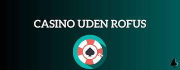 Fordele ved Casino Udenom Rufus En Ny Æra af Online Spil